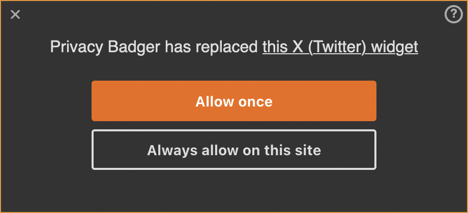 A screenshot of Privacy Badger’s widget placeholder. The text inside the placeholder states that “Privacy Badger has replaced this X (Twitter) widget”. The words “this X (Twitter) widget” are a link. There are two buttons inside the placeholder, “Allow once” and “Always allow on this site.”